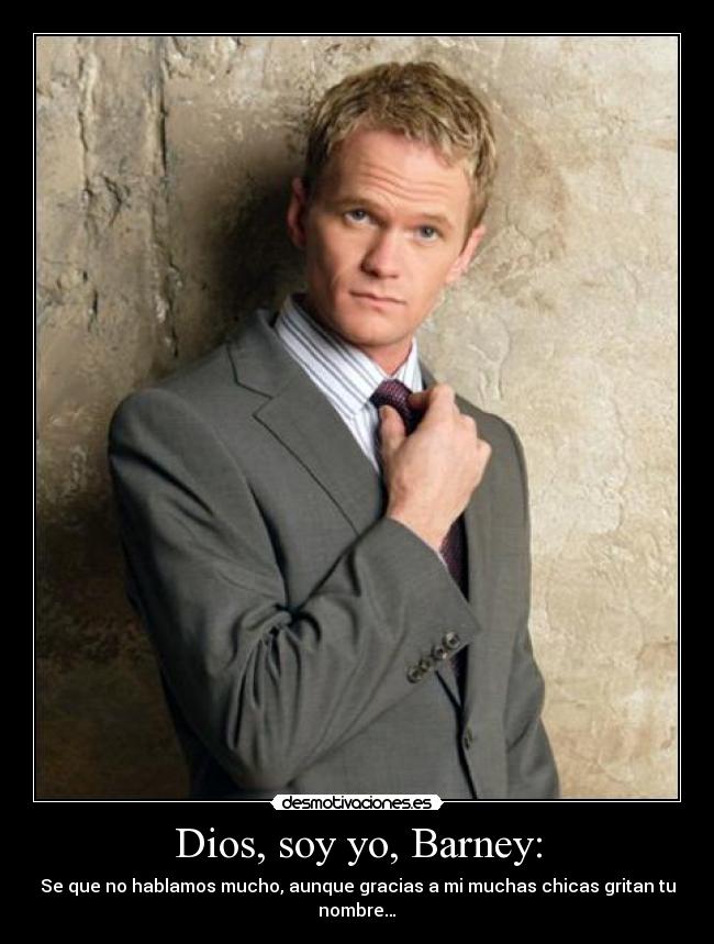 Dios, soy yo, Barney: - 
