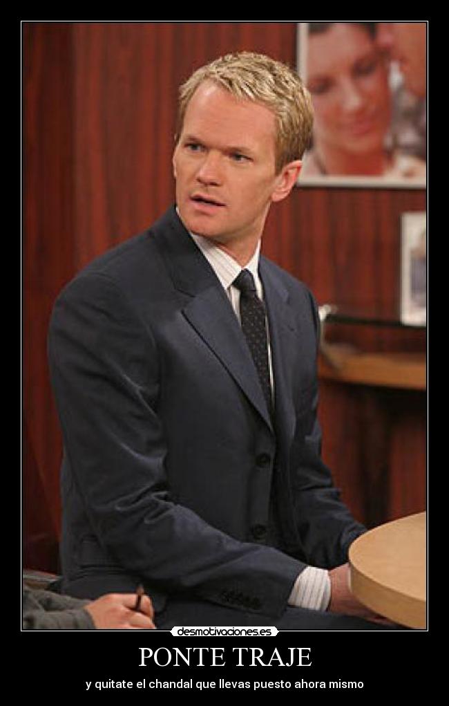 carteles barney stinson ponte traje desmotivaciones