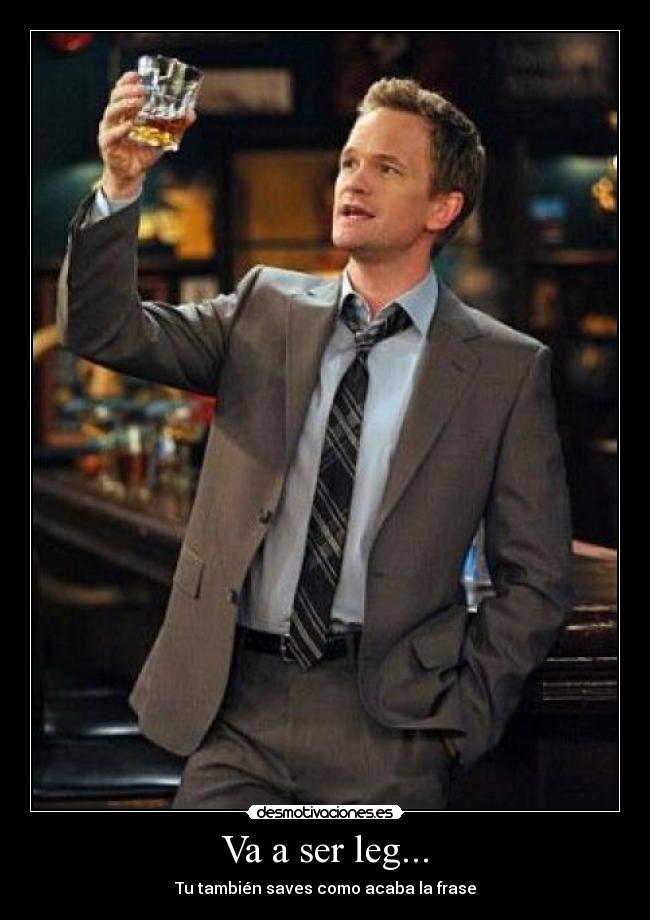 Va a ser leg... -