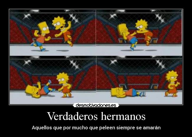 Verdaderos hermanos - Aquellos que por mucho que peleen siempre se amarán