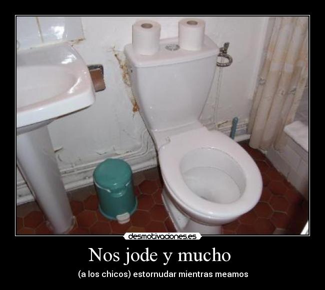 Nos jode y mucho - (a los chicos) estornudar mientras meamos