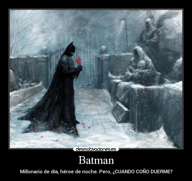 Batman - Millonario de día, héroe de noche. Pero, ¿CUANDO COÑO DUERME?