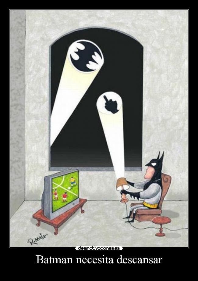 Batman necesita descansar -