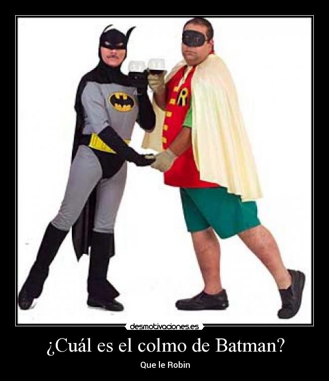 ¿Cuál es el colmo de Batman? -