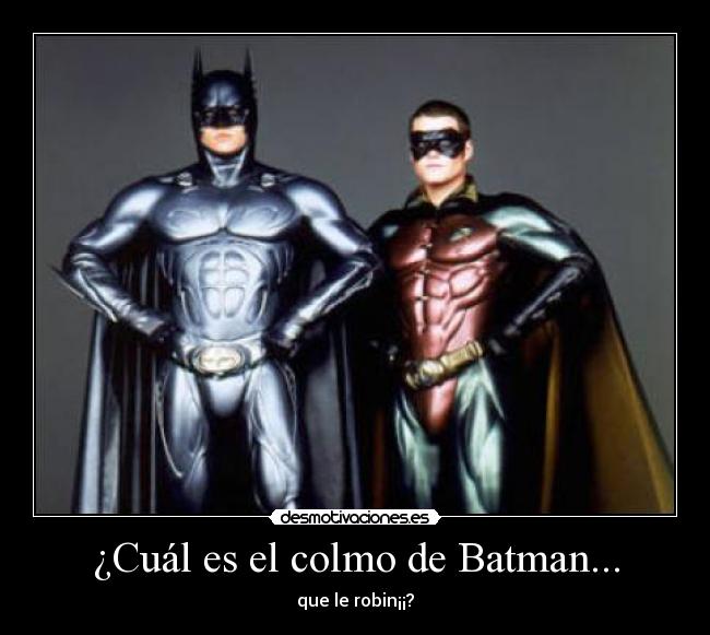 ¿Cuál es el colmo de Batman... -