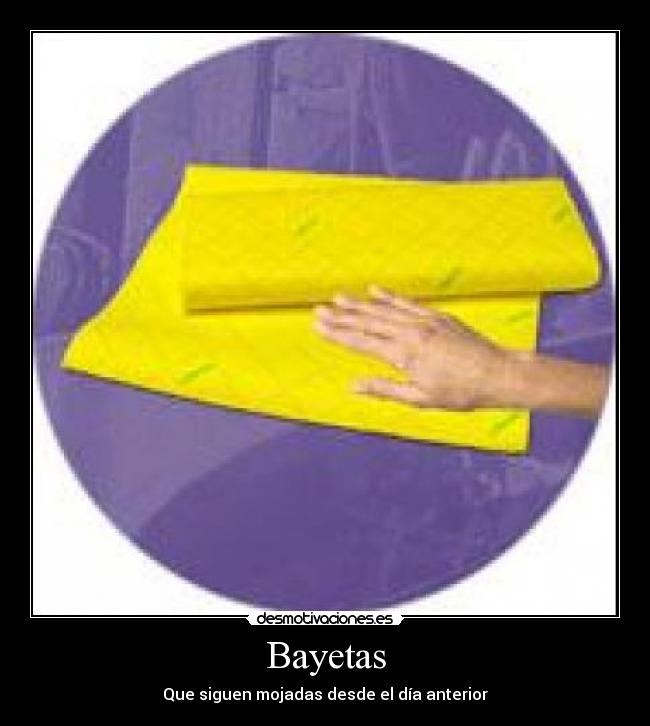 Bayetas - Que siguen mojadas desde el día anterior