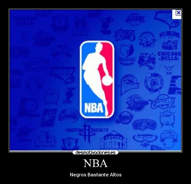 NBA - Negros Bastante Altos