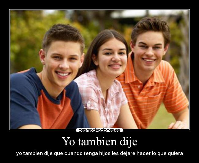 Yo tambien dije -