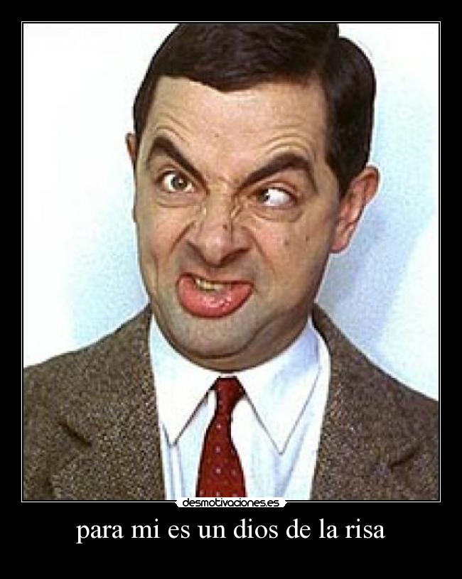 para mi es un dios de la risa -
