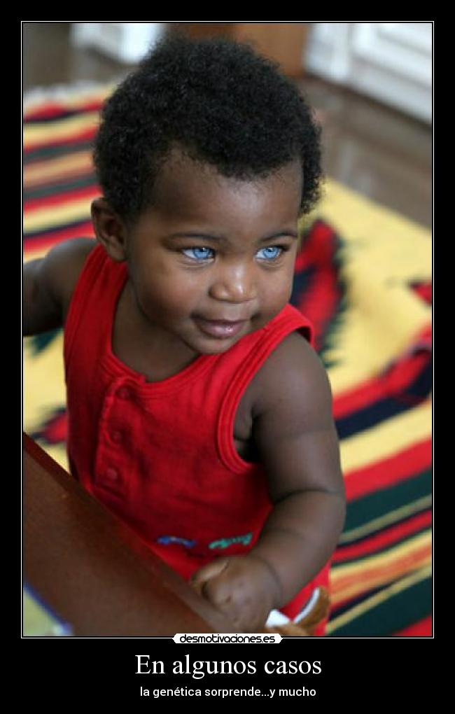 En algunos casos - la genética sorprende...y mucho