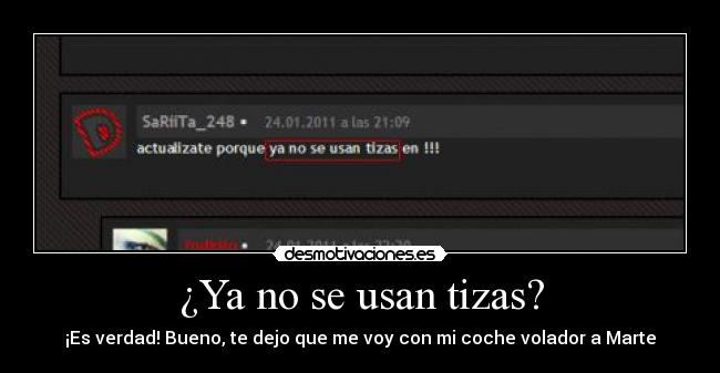 ¿Ya no se usan tizas? - ¡Es verdad! Bueno, te dejo que me voy con mi coche volador a Marte