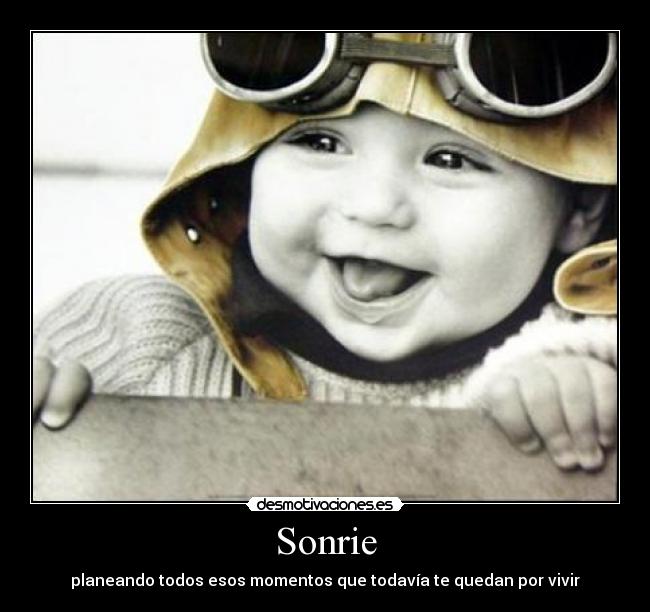 Sonrie - planeando todos esos momentos que todavía te quedan por vivir