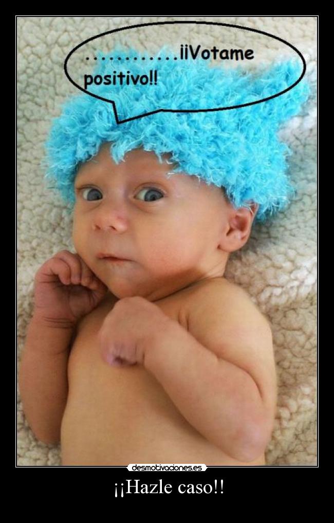 ¡¡Hazle caso!! -