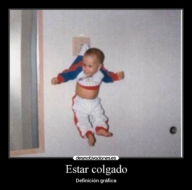 Estar colgado - Definición gráfica