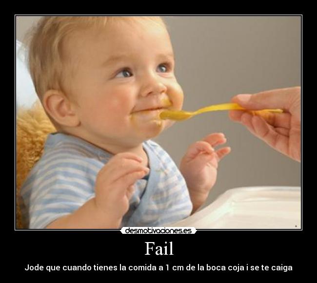 Fail - Jode que cuando tienes la comida a 1 cm de la boca coja i se te caiga