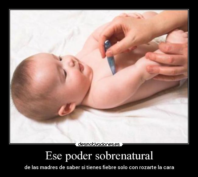 Ese poder sobrenatural - de las madres de saber si tienes fiebre solo con rozarte la cara