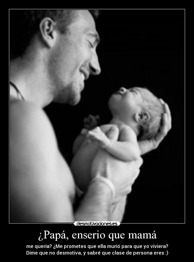 ¿Papá, enserio que mamá -