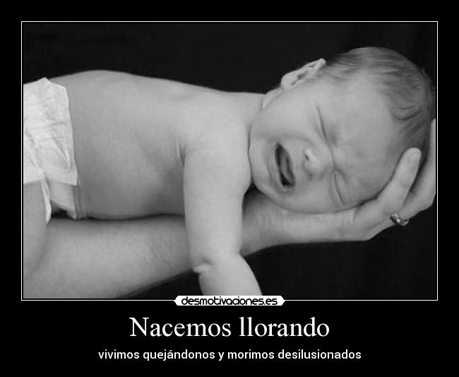 Nacemos llorando -