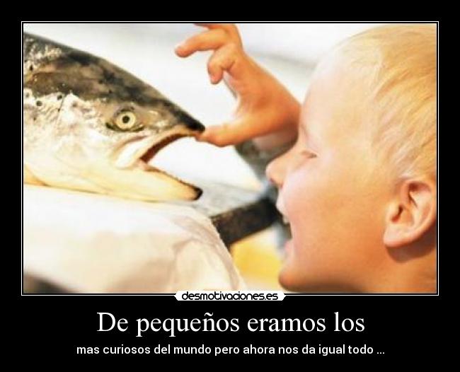 De pequeños eramos los - 