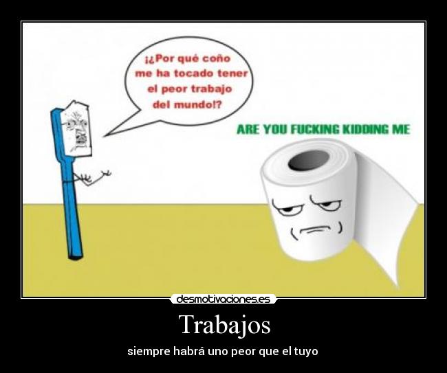 Trabajos - siempre habrá uno peor que el tuyo 
