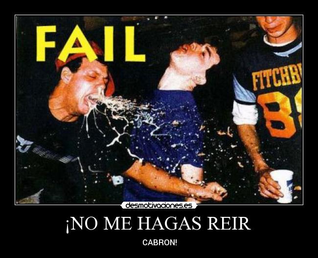¡NO ME HAGAS REIR -