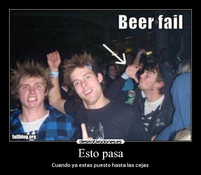 Esto pasa - Cuando ya estas puesto hasta las cejas