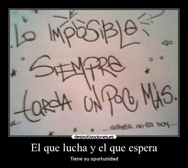 El que lucha y el que espera - Tiene su oportunidad