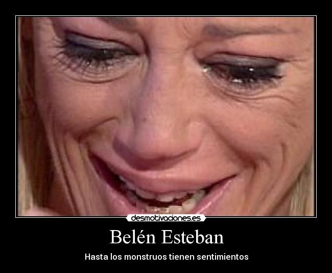 Belén Esteban - Hasta los monstruos tienen sentimientos