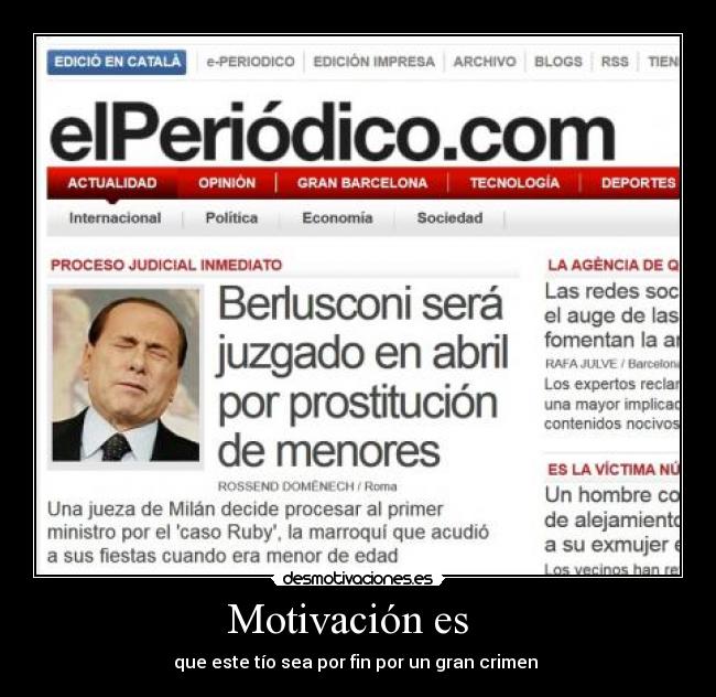 Motivación es - que este tío sea por fin por un gran crimen