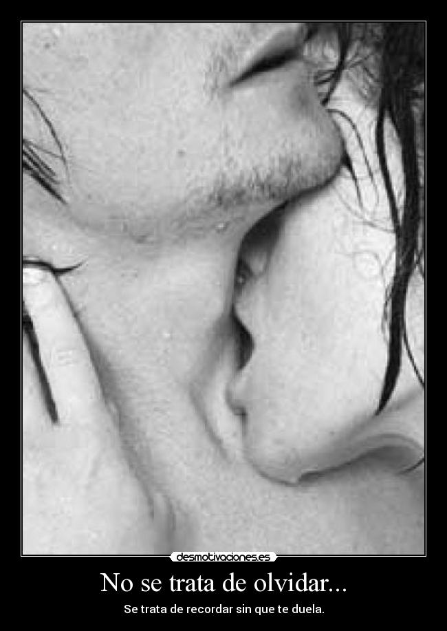 No se trata de olvidar... -