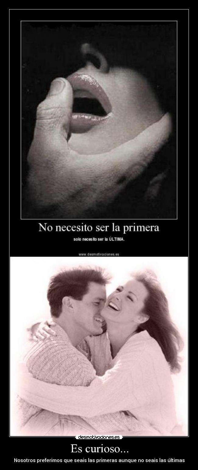 Es curioso... - Nosotros preferimos que seais las primeras aunque no seais las últimas