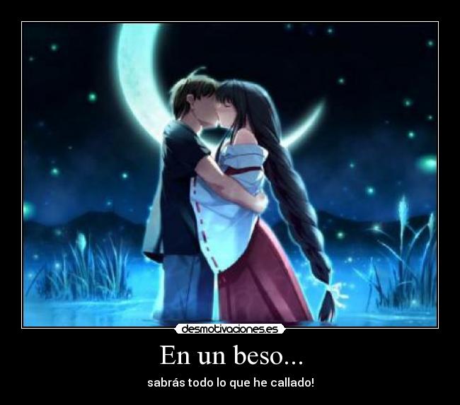 En un beso... - sabrás todo lo que he callado!