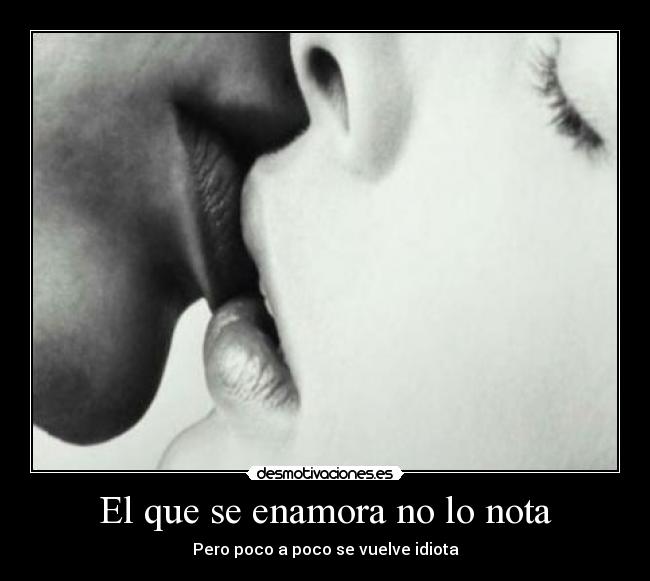 El que se enamora no lo nota -