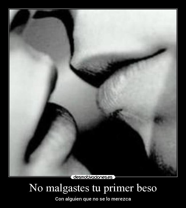 No malgastes tu primer beso - 