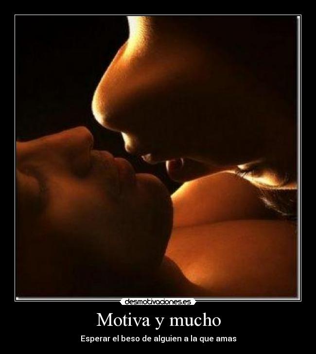 Motiva y mucho - Esperar el beso de alguien a la que amas