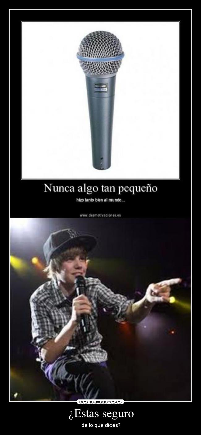 ¿Estas seguro - de lo que dices?