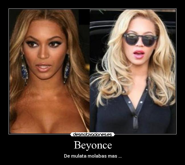 Beyonce - De mulata molabas mas ...