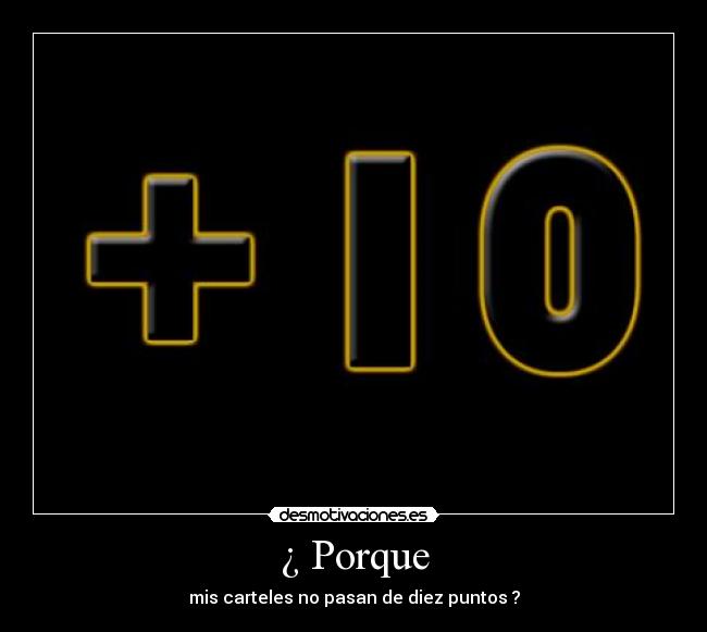 ¿ Porque - mis carteles no pasan de diez puntos ?