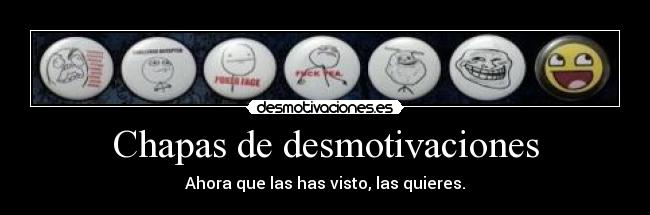Chapas de desmotivaciones -