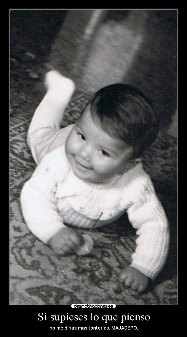 Si supieses lo que pienso -