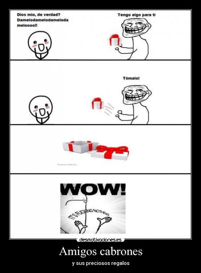 Amigos cabrones - y sus preciosos regalos