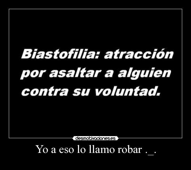 Yo a eso lo llamo robar ._. -