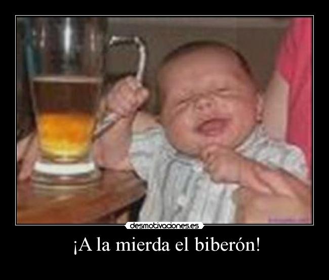 ¡A la mierda el biberón! -