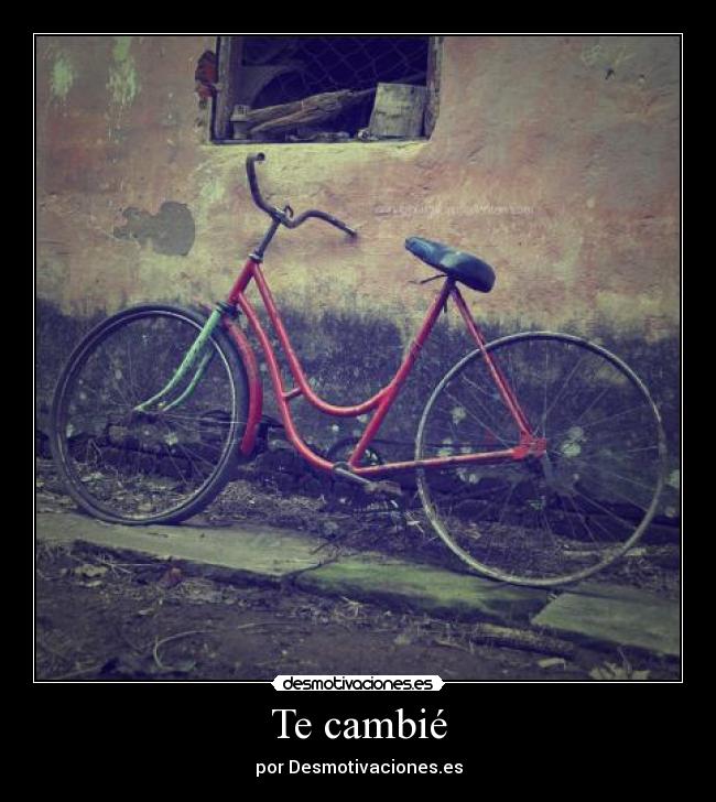 Te cambié - por Desmotivaciones.es