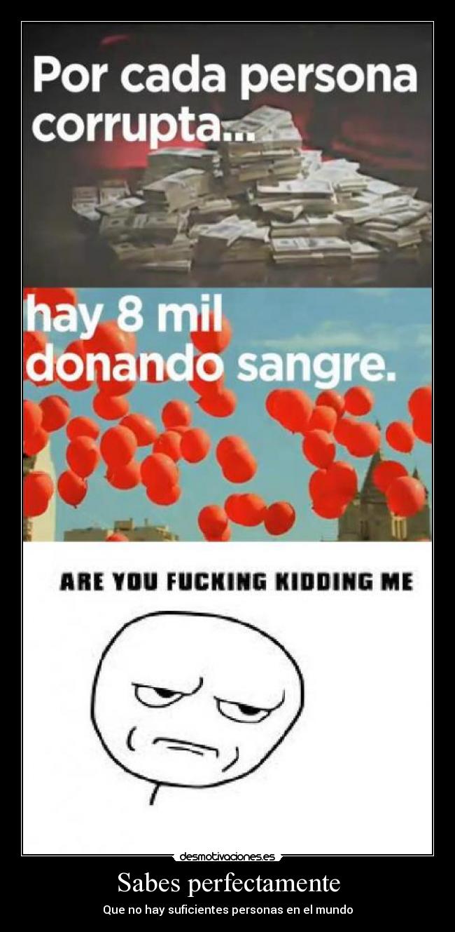 Sabes perfectamente - Que no hay suficientes personas en el mundo