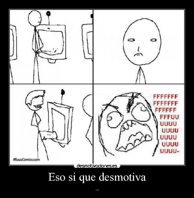 Eso si que desmotiva - ...