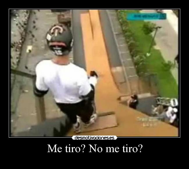 Me tiro? No me tiro? -