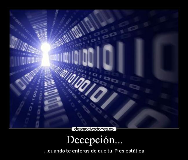 Decepción... - ...cuando te enteras de que tu IP es estática