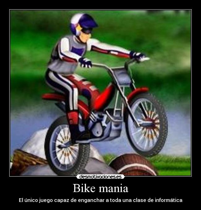 Bike mania - El único juego capaz de enganchar a toda una clase de informática