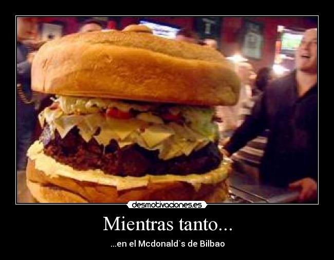 Mientras tanto... - ...en el Mcdonald`s de Bilbao